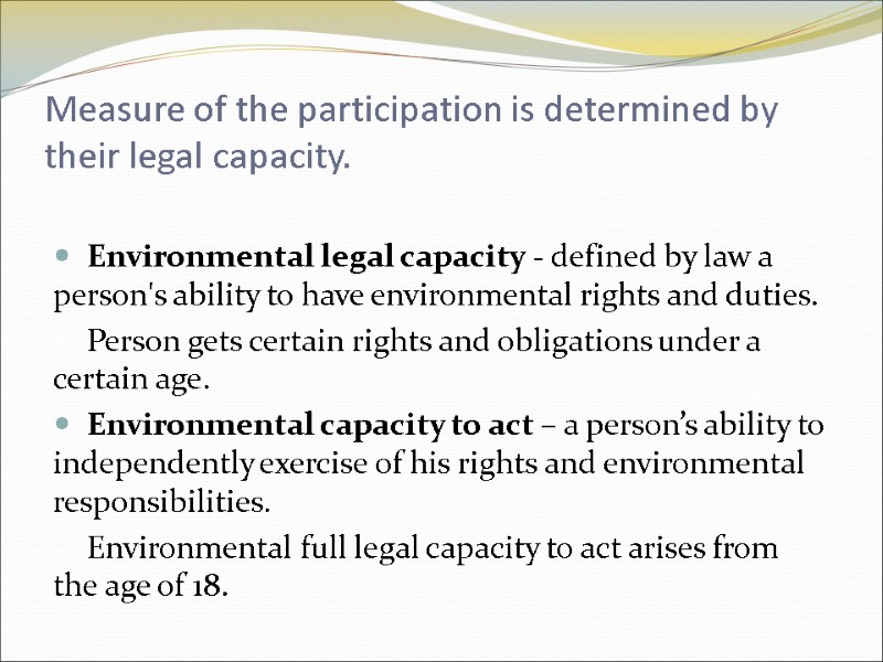 Measure of the participation is determined by their legal capacity.   Environmental legal